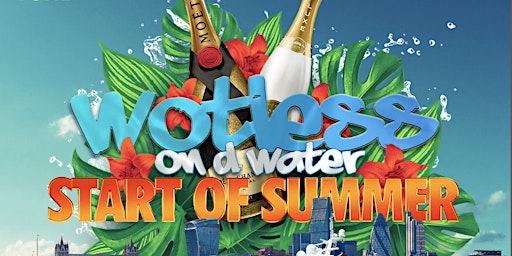 Imagem principal do evento Wotless On D Water - Start of Summer