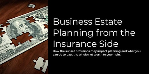 Secure Your Legacy: Business Estate Planning from the Insurance Side primary image