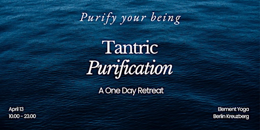 Purify your being: Tantric Purification - One Day Retreat primary image