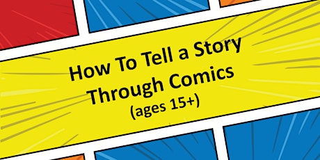 Imagem principal do evento How To Tell a Story Through Comics (ages 15+)