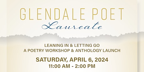 Leaning In & Letting Go: Glendale Poet Laureate Workshop & Anthology Launch