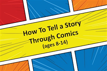 Primaire afbeelding van How To Tell a Story Through Comics (ages 8-14)