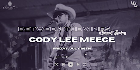 Between the Vines Concert Series featuring Cody Lee Meece