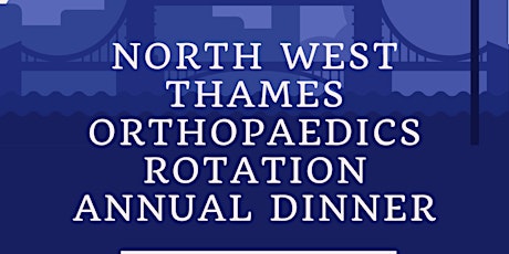 North West Thames Orthopaedic Rotation Annual Dinner