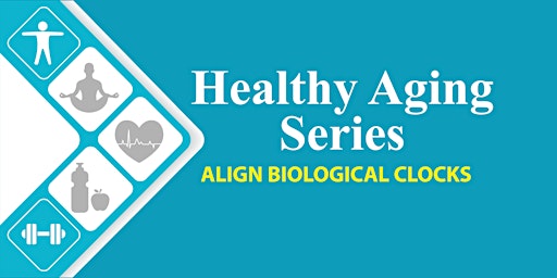 Healthy Aging Series: Align Biological Clocks primary image