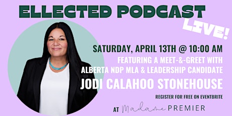 Ellected Podcast w/ NDP MLA & Leadership Candidate Jodi Calahoo Stonehouse