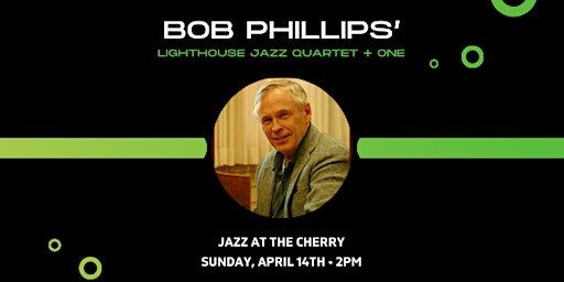 Primaire afbeelding van Bob Phillips' Lighthouse Jazz Quartet + One