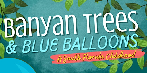 Hauptbild für Banyan Trees and Blue Balloons: A South Florida Childhood