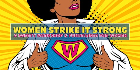 Immagine principale di Women Strike it Strong: A safety workshop for women, a benefit event 
