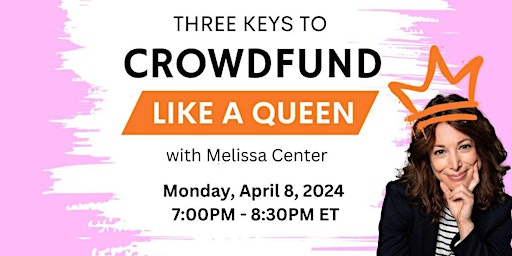 Imagen principal de Three Keys to Crowdfund Like a Queen with Melissa Center