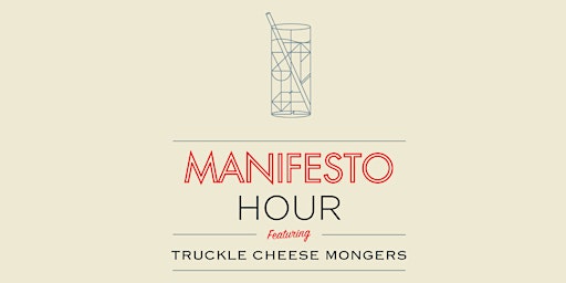 Image principale de MANIFESTO HOUR: Tasting w/ TRUCKLE CHEESE MONGERS