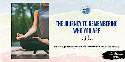 Imagem principal do evento The Journey to Remembering Who You Are - In Person Workshop