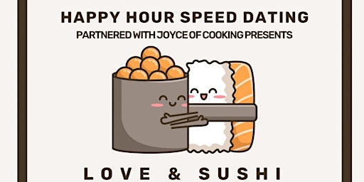Imagem principal de Happy Hour Presents: Love & Sushi Ages 25-38
