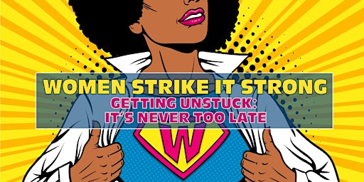 Primaire afbeelding van Women Strike it Strong: It's Never Too Late workshop and benefit event