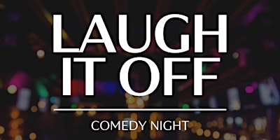 LAUGH IT OFF COMEDY NIGHT primary image