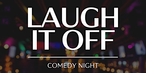 Primaire afbeelding van LAUGH IT OFF COMEDY NIGHT