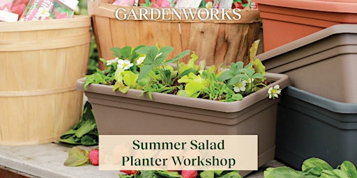 Primaire afbeelding van Summer Salad Planter  Workshop at GARDENWORKS Courtenay