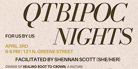 4/3/24 6-8 PM QTBIPOC Night: Healing Root to Crown with Shennan Scott