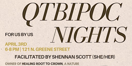 Hauptbild für 4/3/24 6-8 PM QTBIPOC Night: Healing Root to Crown with Shennan Scott