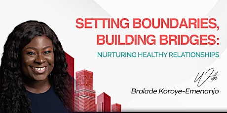 SETTING BOUNDARIES, BUILDING BRIDGES; NUTURING HEALTHY RELATIONSHIPS