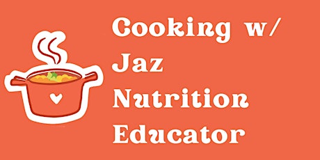 Cooking w/ Jaz Nutrition Educator