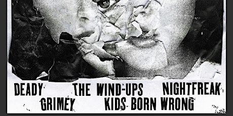 ALL AGES - Deady, The Wind-Ups, Night Freak, Grimey and Kids Born Wrong at