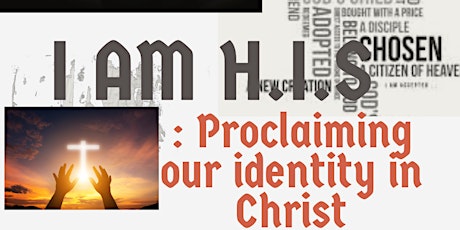 I AM H.I.S: Proclaiming Identity in Christ : Youth Worship & Prayer
