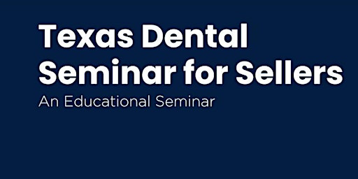 Imagem principal do evento Texas Dental Seminar for Sellers