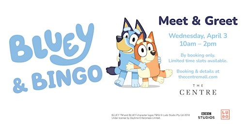 BLUEY AND BINGO MEET AND GREET AT THE CENTRE - April 3, 2024 primary image