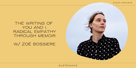 The Writing of You and I: Radical Empathy through Memoir w/ Zoë Bossiere