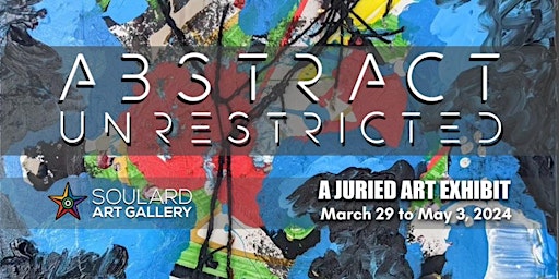 Image principale de Abstract Unrestricted - a juried art exhibit