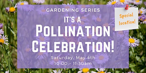 Imagem principal do evento Gardening Series: It's a Pollination Celebration!