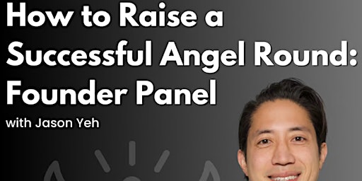 How to Raise a Successful Angel Round: Founder Panel primary image