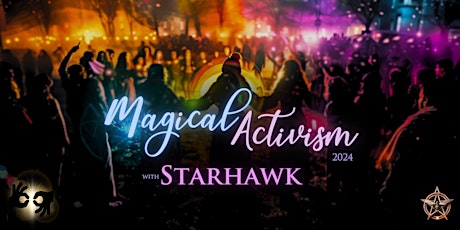 Magical Activism 2024 w/ Starhawk primary image