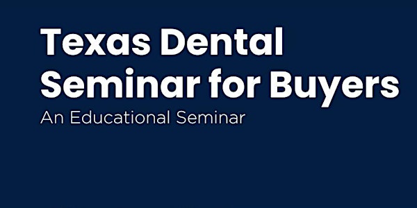 Texas Dental Seminar for Buyers