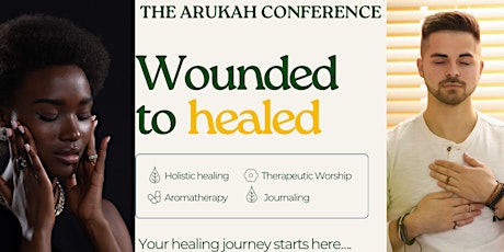 THE ARUKAH CONFERENCE: WOUNDED TO HEALED