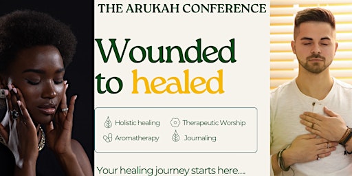 Imagem principal do evento THE ARUKAH CONFERENCE: WOUNDED TO HEALED