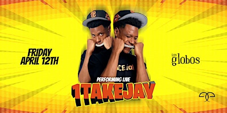 Los Angeles: 1TAKEJAY Performing Live at Los Globos! 18+