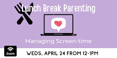 Primaire afbeelding van ONLINE: Lunch Break Parenting - Managing Screen-time