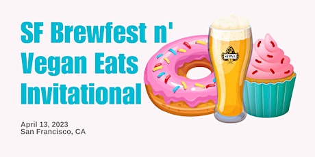 SF Brewfest n' Vegan Eats Invitational