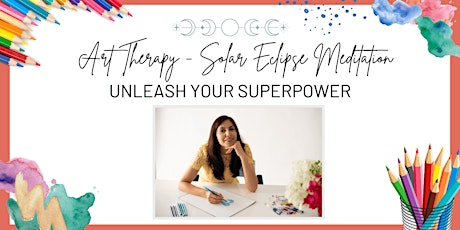 Solar Eclipse Art Therapy Meditation : Unleash Your Super Power