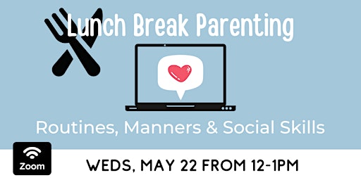 Immagine principale di ONLINE: Lunch Break Parenting - Routines, Manners & Social Skills 