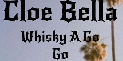 Primaire afbeelding van Cloe Bella - The Whisky A Go Go