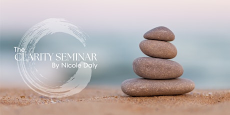 The Clarity Seminar with Clinical Psychologist, Nicole Daly