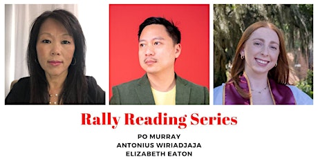 Rally Reading Series: Po Murray, Antonius Wiriadjaja, and Lizzie Eaton