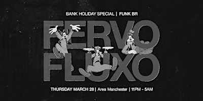 Primaire afbeelding van Fervo Fluxo, Area Manchester 'Easter Bank Holiday' baile funk