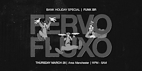 Hauptbild für Fervo Fluxo, Area Manchester 'Easter Bank Holiday' baile funk