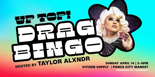 Imagem principal do evento Up Top! Drag Bingo - Hosted by Taylor Alxndr & Presented by YEAHBUZZY