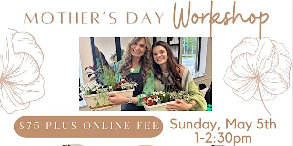 2nd Annual Mother's Day Planting Workshop