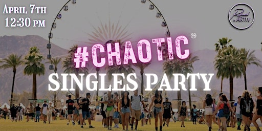 Chaotic Singles Party: 'Chella Brunch! primary image